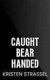 Caught Bear Handed (Sawtooth Security, #3) (eBook, ePUB) Caught Bear Handed (Sawtooth Security, #3) (eBook, ePUB)