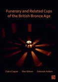 Funerary and Related Cups of the British Bronze Age Funerary and Related Cups of the British Bronze Age