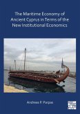The Maritime Economy of Ancient Cyprus in Terms of the New Institutional Economics The Maritime Economy of Ancient Cyprus in Terms of the New Institutional Economics
