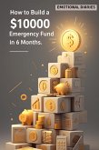 How To Build a $10,000 Emergency Funds In 6 Months (eBook, ePUB) How To Build a $10,000 Emergency Funds In 6 Months (eBook, ePUB)