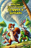 How the Forest Friends Stopped a Tornado (eBook, ePUB) How the Forest Friends Stopped a Tornado (eBook, ePUB)