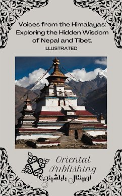 Voices from the Himalayas Exploring the Hidden Wisdom of Nepal and Tibet. (eBook, ePUB) - Publishing, Oriental