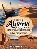 Discover Algeria: North Africa's Hidden Treasure (eBook, ePUB) Discover Algeria: North Africa's Hidden Treasure (eBook, ePUB)