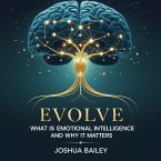 Evolve: What is Emotional Intelligence and Why It Matters (eBook, ePUB)
