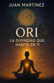Ori: La Divinidad que Habita en Ti (eBook, ePUB) Ori: La Divinidad que Habita en Ti (eBook, ePUB)