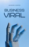 Business Viral (Big Millions, #1) (eBook, ePUB) Business Viral (Big Millions, #1) (eBook, ePUB)