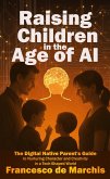 Raising Children in the Age of AI (eBook, ePUB) Raising Children in the Age of AI (eBook, ePUB)