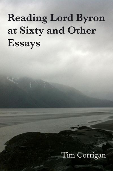 Reading Lord Byron at Sixty and Other Essays (eBook, ePUB)