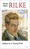 Letters to a Young Poet - Rilke (eBook, ePUB) Letters to a Young Poet - Rilke (eBook, ePUB)