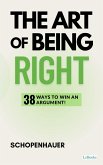 The Art of being right - Schopenhauer (eBook, ePUB) The Art of being right - Schopenhauer (eBook, ePUB)