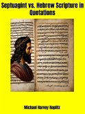 Septuagint vs. Hebrew Scripture in Quotations (eBook, ePUB) Septuagint vs. Hebrew Scripture in Quotations (eBook, ePUB)
