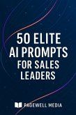 50 Elite AI Prompts for Sales Leaders (eBook, ePUB)