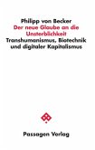 Der neue Glaube an die Unsterblichkeit Der neue Glaube an die Unsterblichkeit
