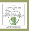 Five Seattle Stories by Seattle Kids - Bild 1