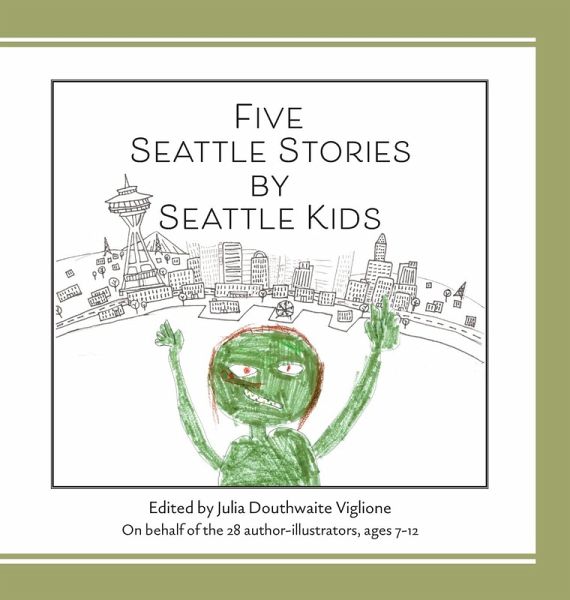 Five Seattle Stories by Seattle Kids Five Seattle Stories by Seattle Kids