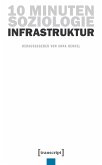 10 Minuten Soziologie: Infrastruktur 10 Minuten Soziologie: Infrastruktur