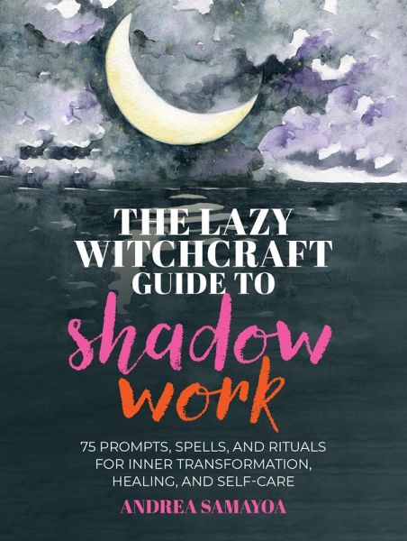 The Lazy Witchcraft Guide to Shadow Work The Lazy Witchcraft Guide to Shadow Work