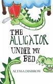 The Alligator Under My Bed The Alligator Under My Bed