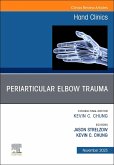 Periarticular Elbow Trauma, an Issue of Hand Clinics Periarticular Elbow Trauma, an Issue of Hand Clinics