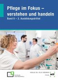 Pflege im Fokus - verstehen und handeln Band II - 3. Ausbildungsdrittel Pflege im Fokus - verstehen und handeln Band II - 3. Ausbildungsdrittel