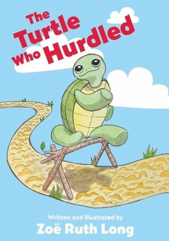 The Turtle Who Hurdled - Long, Zoe Ruth