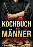 Das große Kochbuch für Männer - Vom Anfänger zum Profi Das große Kochbuch für Männer - Vom Anfänger zum Profi