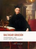 Baltasar Gracián: Handorakel und Kunst der Weltklugheit. Baltasar Gracián: Handorakel und Kunst der Weltklugheit.