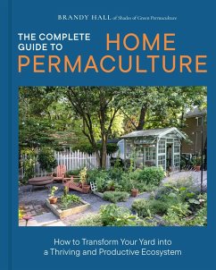 The Complete Guide to Home Permaculture - Hall, Brandy