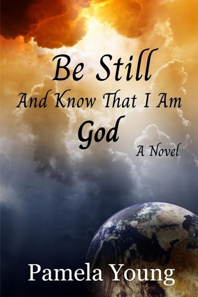 Be Still - And Know That I Am God Be Still - And Know That I Am God