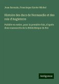 Histoire des ducs de Normandie et des rois d'Angleterre Histoire des ducs de Normandie et des rois d'Angleterre