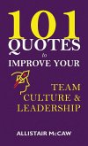 101 Quotes to Improve your Team Culture & Leadership 101 Quotes to Improve your Team Culture & Leadership