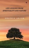 Life Lessons from Spirituality and Nature Life Lessons from Spirituality and Nature