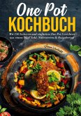 One Pot Kochbuch - 150 schnelle und einfache Rezepte für Anfänger und Vielbeschäftigte One Pot Kochbuch - 150 schnelle und einfache Rezepte für Anfänger und Vielbeschäftigte