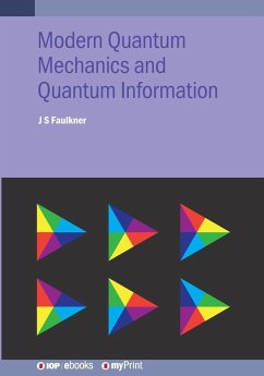 Modern Quantum Mechanics and Quantum Information - Faulkner, J S
