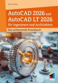 AutoCAD 2026 und AutoCAD LT 2026 für Ingenieure und Architekten AutoCAD 2026 und AutoCAD LT 2026 für Ingenieure und Architekten