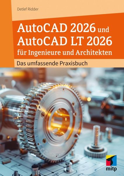AutoCAD 2026 und AutoCAD LT 2026 für Ingenieure und Architekten AutoCAD 2026 und AutoCAD LT 2026 für Ingenieure und Architekten
