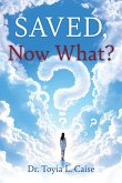 Saved, Now What? Saved, Now What?