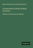 Correspondance inédite de Marie Antoinette