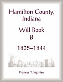 Hamilton County, Indiana Will Book B, 1835-1844 Hamilton County, Indiana Will Book B, 1835-1844