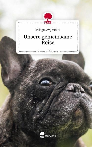 Unsere gemeinsame Reise. Life is a Story - story.one Unsere gemeinsame Reise. Life is a Story - story.one