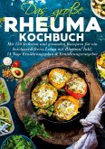 Das große Rheuma Kochbuch - Inklusive 14 Tage Ernährungsplan und Ernährungsratgeber Das große Rheuma Kochbuch - Inklusive 14 Tage Ernährungsplan und Ernährungsratgeber