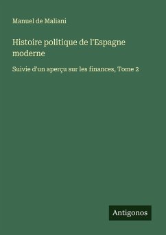 Histoire politique de l'Espagne moderne - Maliani, Manuel De
