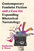 Contemporary Feminist Fiction and a Case for Expanding Rhetorical Narratology Contemporary Feminist Fiction and a Case for Expanding Rhetorical Narratology