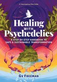 Healing with Psychedelics Healing with Psychedelics