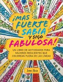 ¡Mas fuerte, sabia y sigo fabulosa! ¡Mas fuerte, sabia y sigo fabulosa!