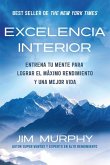 Excelencia Interior / Inner Excellence: Train Your Mind for Extraordinary Performance and the Best Possible Life Excelencia Interior / Inner Excellence: Train Your Mind for Extraordinary Performance and the Best Possible Life