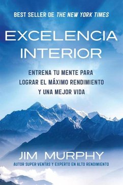 Cover Excelencia Interior / Inner Excellence: Train Your Mind for Extraordinary Performance and the Best Possible Life