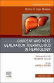 Current and Next Generation Therapeutics in Hepatology, an Issue of Clinics in Liver Disease Current and Next Generation Therapeutics in Hepatology, an Issue of Clinics in Liver Disease