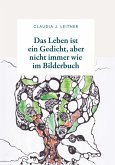 Das Leben ist ein Gedicht, aber nicht immer wie im Bilderbuch Das Leben ist ein Gedicht, aber nicht immer wie im Bilderbuch
