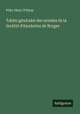 Tables générales des annales de la Société d'émulation de Bruges